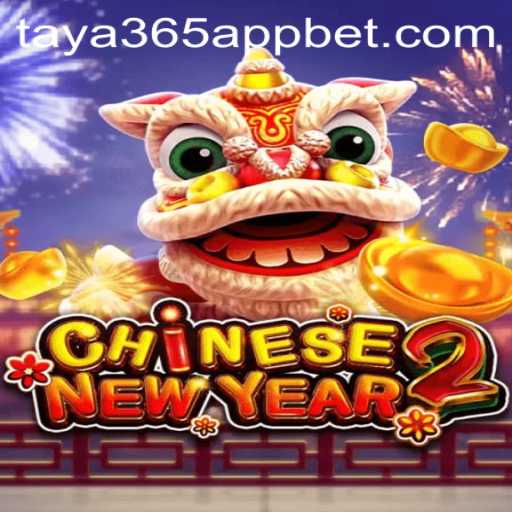 Discover the Excitement of CHINESENEWYEAR2 on Taya365 App