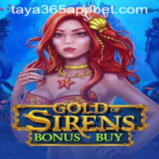 Exploring GoldofSirensBonusBuy on Taya365 App