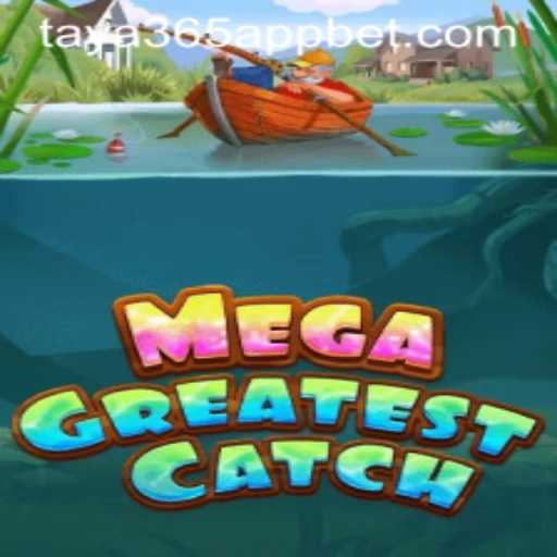 Exploring MegaGreatestCatch on taya365 App: A Comprehensive Guide