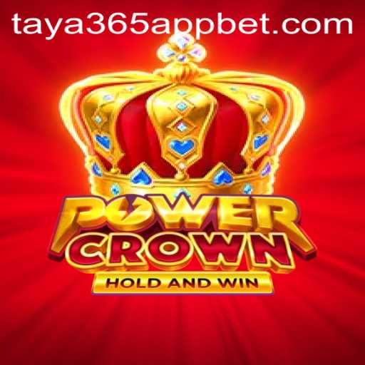 Exploring the World of PowerCrown: A Comprehensive Guide with Taya365 App