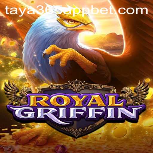 Explore the Exciting World of RoyalGriffin with Taya365 App